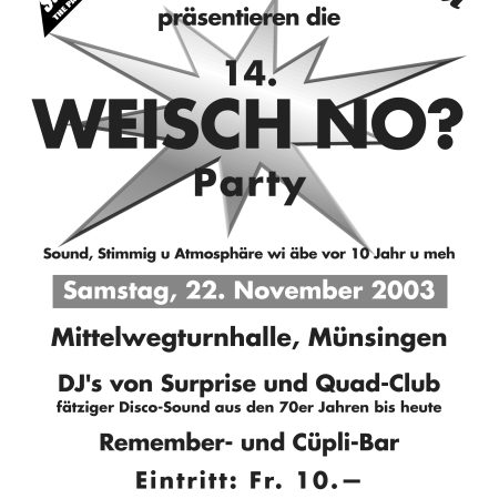 22. November 200314. Weisch no Party